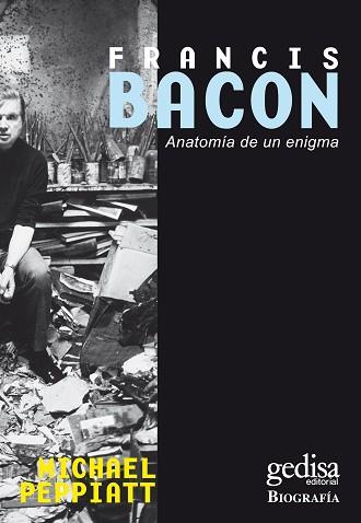 FRANCIS BACON. ANATOMIA DE UN ENIGMA | 9788474327403 | PEPPIATT, MICHAEL