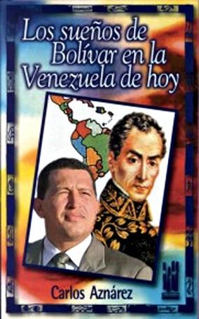 SUEÑOS DE BOLIVAR EN LA VENEZUELA DE HOY, LOS | 9788481361667 | AZNAREZ, CARLOS