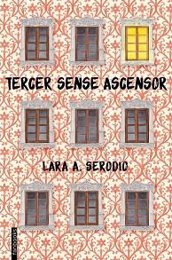 TERCER SENSE ASCENSOR | 9788416716128 | LARA A. SERODIO