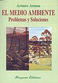 MEDIO AMBIENTE, EL: PROBLEMAS Y SOLUCIONES | 9788478132034 | ARNAU, ARTURO