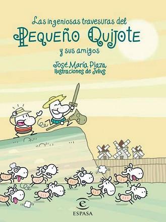 INGENIOSAS AVENTURAS DEL PEQUEÑO QUIJOTE Y SUS AMIGOS, LAS | 9788467018240 | PLAZA PLAZA, JOSE MARIA