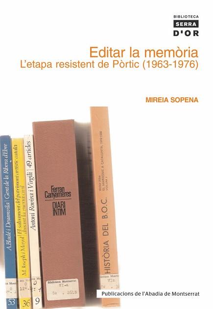 EDITAR LA MEMORIA -L'ETAPA RESISTEN DE PORTIC 1963-1976- | 9788484158714 | SOPENA, MIREIA