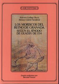 MORISCOS DEL REINO DE GRANADA, LOS | 9788433821942 | GALLEGO BURIN, A./ GAMIR SANDOVAL, A.