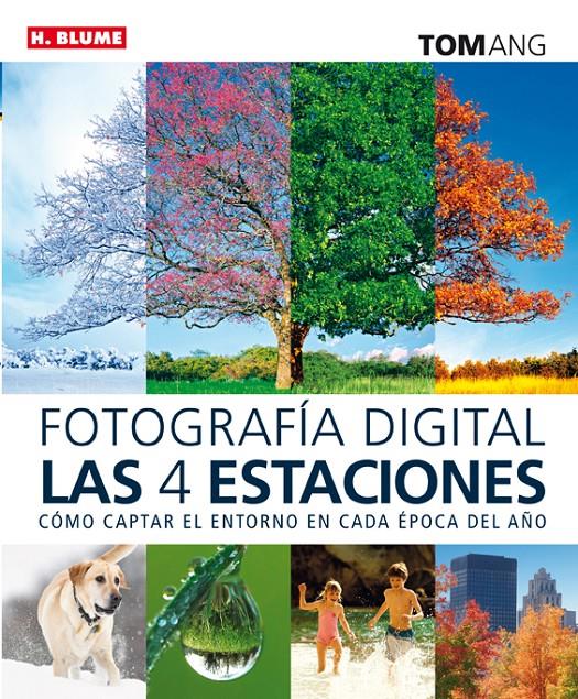 FOTOGRAFÍA DIGITAL LAS CUATRO ESTACIONES | 9788496669840 | ANG, TOM