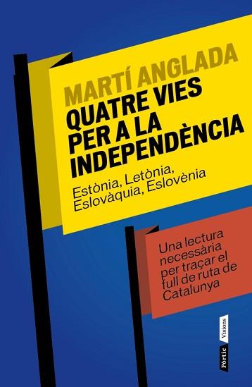 QUATRE VIES PER A LA INDEPENDÈNCIA | 9788498092424 | ANGLADA, MARTI