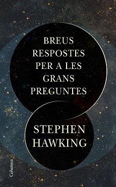 BREUS RESPOSTES PER A LES GRANS PREGUNTES | 9788466424509 | HAWKING, STEPHEN