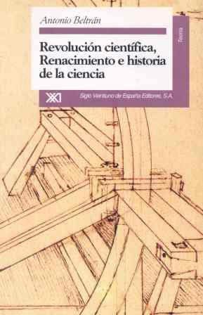 REVOLUCION CINETIFICA, RENACIMIENTO E HISTORIA DE | 9788432308680 | BELTRÁN MARÍ, ANTONIO