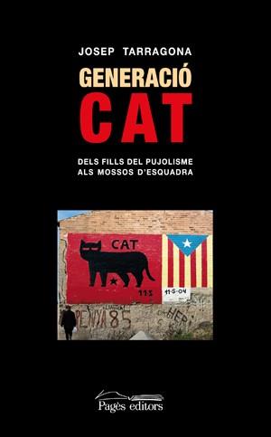 GENERACIO CAT -DE FILLS DEL PUJOLISME A MOSSOS D'E | 9788497796309 | TARRAGONA, JOSEP