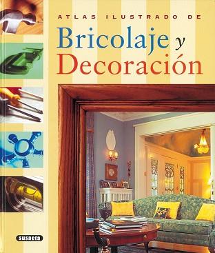 ATLAS ILUSTRADO DEL BRICOLAJE Y DECORACION | 9788430546640 | VARIOS AUTORES