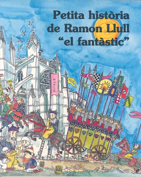 PETITA HISTÒRIA DE RAMON LLULL ?EL FANTÀSTIC? | 9788483344484 | LOBO, RICARD