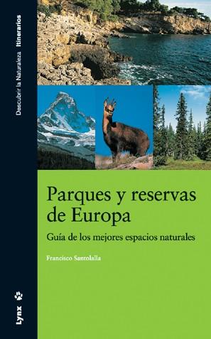 PARQUES Y RESERVAS DE EUROPA. GUÍA DE LOS MEJORES ESPACIOS N | 9788496553262 | SANTAOLALLA FRAGERO, FRANCISCO