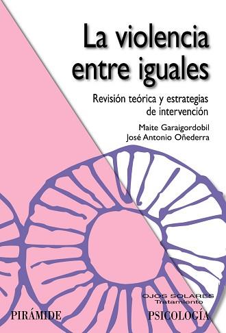 VIOLENCIA ENTRE IGUALES | 9788436823486 | GARAIGORDOBIL LANDAZABAL, MAITE/OÑEDERRA, JOSÉ ANTONIO