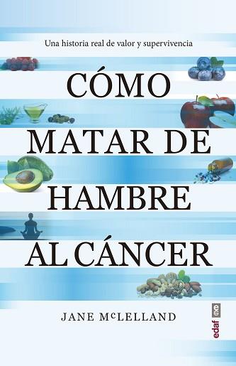 CÓMO MATAR DE HAMBRE AL CÁNCER | 9788441440814 | MACLELLAND, JANE