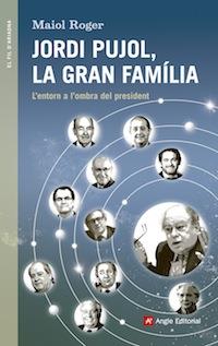 JORDI PUJOL, LA GRAN FAMÍLIA | 9788416139408 | ROGER, MAIOL