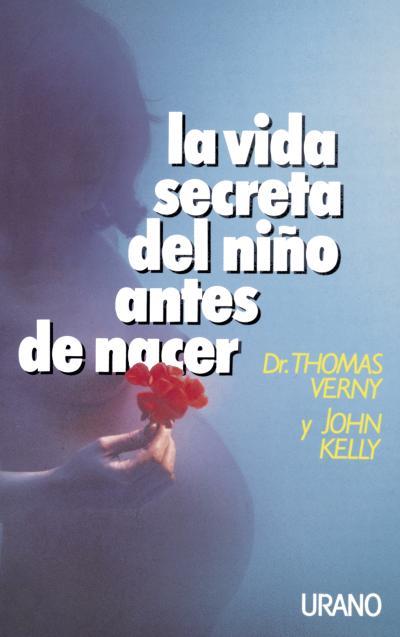 VIDA SECRETA DEL NIÑO ANTES DE NACER, LA | 9788486344573 | VERNY, THOMAS/ KELLY, JOHN