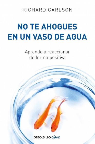 NO TE AHOGUES EN UN VASO DE AGUA | 9788499082677 | CARLSON, RICHARD