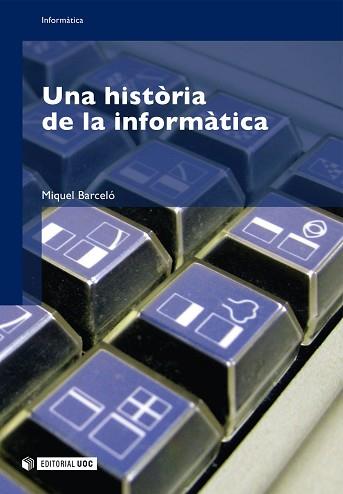 UNA HISTÒRIA DE LA INFORMÀTICA | 9788497887045 | BARCELÓ, MIQUEL