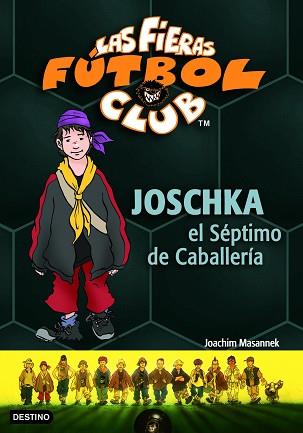 JOSCHKA EL SÉPTIMO DE CABALLERIA (FIERAS FUTBOL CLUB) | 9788408067856 | MASANNEK, JOACHIM