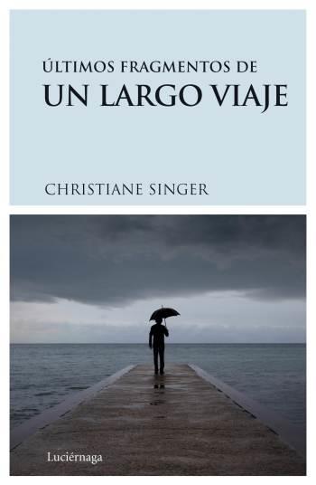 ÚLTIMOS FRAGMENTOS DE UN LARGO VIAJE | 9788489957893 | SINGER, CHRISTIANE