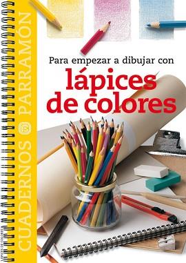 PARA EMPEZAR A DIBUJAR CON LAPICES DE COLORES | 9788434222809 | PARRAMON, EQUIPO