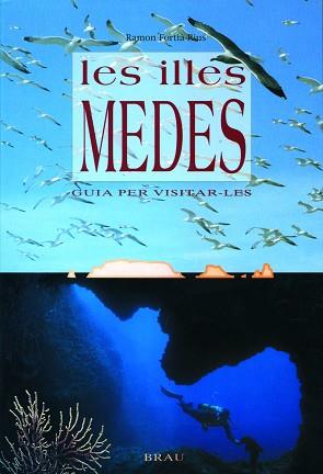 ILLES MEDES, LES. GUIA PER VISITAR-LES | 9788488589255 | FORTIA RIUS, RAMON