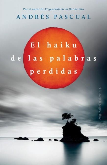 HAIKU DE LAS PALABRAS PERDIDAS, EL | 9788401352133 | PASCUAL,ANDRES