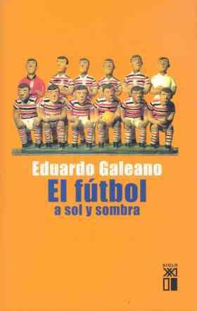 FUTBOL A SOL Y SOMBRA, EL | 9788432311345 | GALEANO, EDUARDO