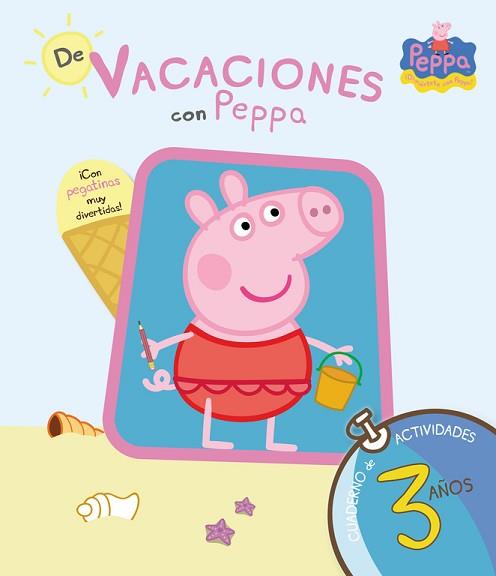 DE VACIONES CON PEPPA PIG, 3 AÑOS | 9788437281193 | AA.VV.