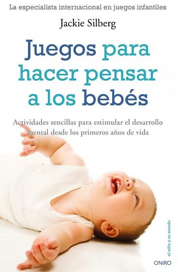 JUEGOS PARA HACER PENSAR A LOS BEBES | 9788497545266 | JACKIE SILBERG