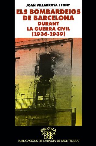 BOMBARDEIGS DE BARCELONA DURANT LA GUERRA CIVIL | 9788484150978 | VILLARROYA I FONT, JOAN