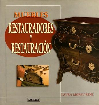 MUEBLES, RESTAURADORES Y RESTAURACION | 9788475844909 | MOREU RE¥E, LAURA