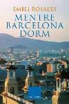 MENTRE BARCELONA DORM -N.E.- | 9788466407199 | ROSALES, EMILI