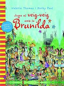 BRUIXA BRUNILDA. JUGA AL VEIG-VEIG AMB LA BRUNILDA | 9788498017489 | THOMAS, VALERIE/PAUL, KORKY