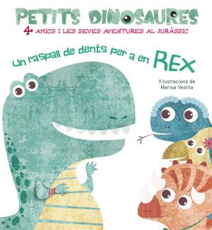 UN RASPALL DE DENTS PER A EN REX (VVKIDS) PETITS DINOSAURES | 9788468254548