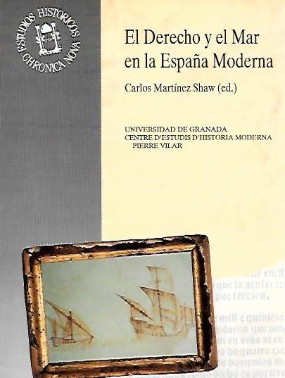 DERECHO Y EL MAR EN LA ESPAÑA MODERNA, EL | 9788433821089 | MARTÍNEZ SHAW, CARLOS