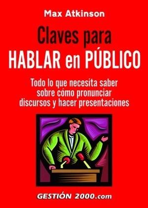 CLAVES PARA HABLAR EN PUBLICO : TODO LO QUE NECESITA SABER S | 9788496426153 | ATKINSON, MAX