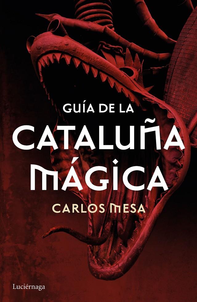 GUÍA DE LA CATALUÑA MÁGICA | 9788416694532 | CARLOS MESA