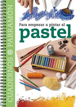 PASTEL, PARA EMPEZAR A PINTAR AL | 9788434222779 | PARRAMON, EQUIPO