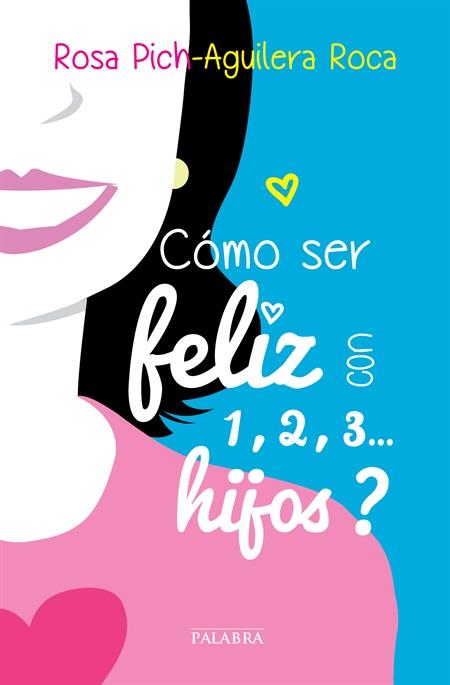 ¿CÓMO SER FELIZ CON 1,2,3... HIJOS? | 9788498409512 | PICH-AGUILERA ROCA, ROSA