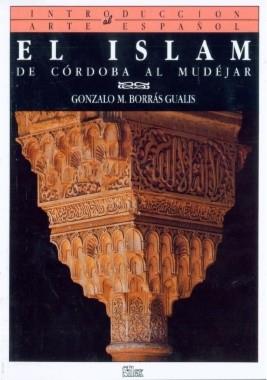 ISLAM, EL DE CORDOBA AL MUDEJAR | 9788477370208 | BORRAS GUALIS, GONZALO