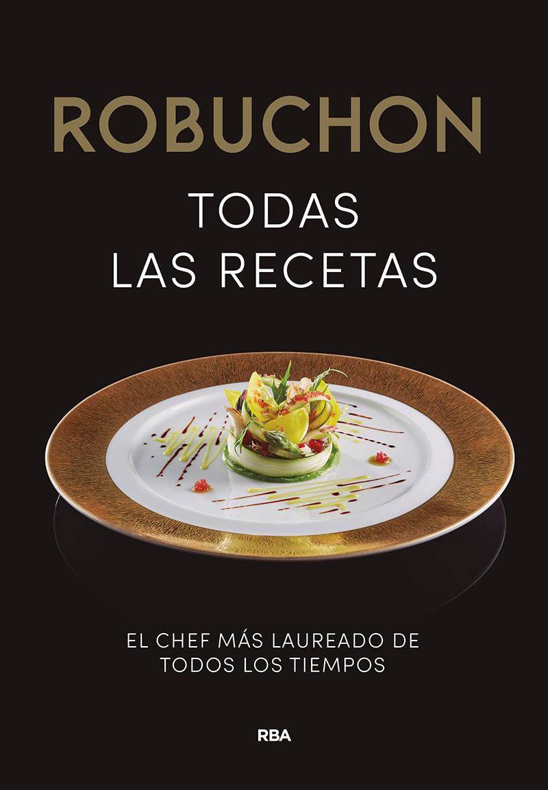 ROBUCHON. TODAS LAS RECETAS | 9788490567876 | ROBUCHON , JOEL