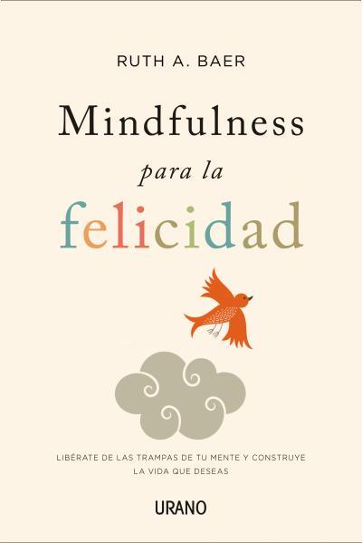 MINDFULNESS PARA LA FELICIDAD | 9788479538859 | BAER, RUTH