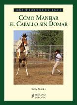 CÓMO MANEJAR EL CABALLO SIN DOMAR | 9788425518843 | MARKS, KELLY