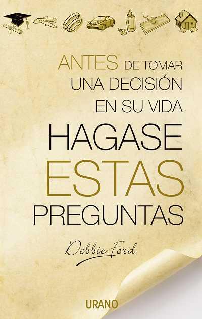 ANTES DE TOMAR UNA DECISION EN SU VIDA, HAGASE ESTAS PREGUNT | 9788479535735 | FORD, DEBBIE