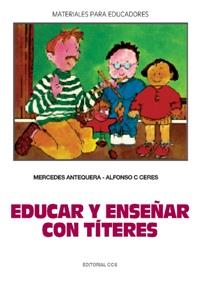 EDICAR Y ENSEÑAR CON TITERES | 9788470438561 | ANTEQUERA, MERCEDES / CACERES, ALFONSO