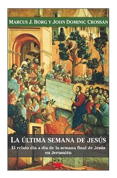 LA ÚLTIMA SEMANA DE JESÚS | 9788428818513 | BORG, MARCUS J./CROSSAN, JOHN DOMINIC