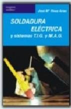 SOLDADURA ELECTRICA Y SISTEMAS TIG Y MAG | 9788428307420 | RIVAS ARIAS, JOSE MARIA