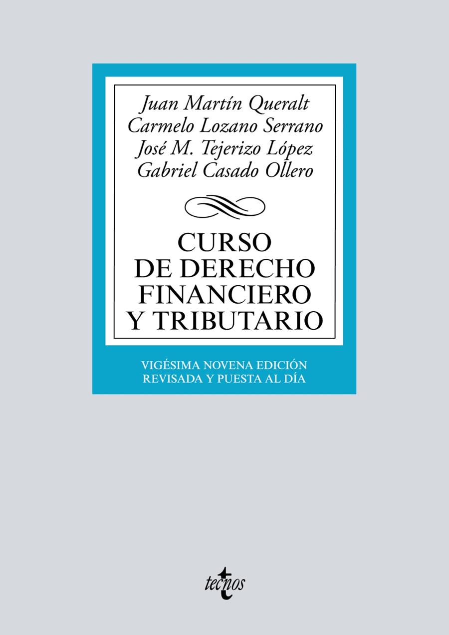 CURSO DE DERECHO FINANCIERO Y TRIBUTARIO | 9788430974764 | MARTÍN QUERALT, JUAN/LOZANO SERRANO, CARMELO/TEJERIZO LÓPEZ, JOSÉ MANUEL/CASADO OLLERO, GABRIEL