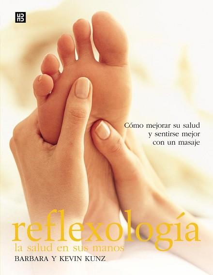 REFLEXOLOGIA, LA SALUD EN TUS MANOS | 9788489840492 | KUNZ, BARBARA/KUNZ, KEVIN