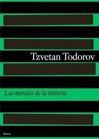 MORALES DE LA HISTORIA, LAS | 9788475098531 | TODOROV, TZVETAN